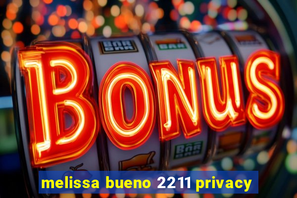 melissa bueno 2211 privacy